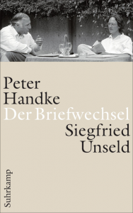 Peter Handke – Siegfried Unseld : Der Briefwechsel