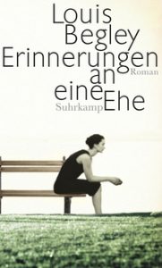 Louis Begley : Erinnerungen an eine Ehe