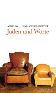 Amos Oz / Fania Oz-Salzberger: Juden und Worte