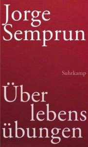 Jorge Semprun : Überlebensübungen