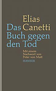 Elias Canetti : Das Buch gegen den Tod