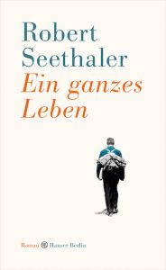 Robert Seethaler : Ein ganzes Leben
