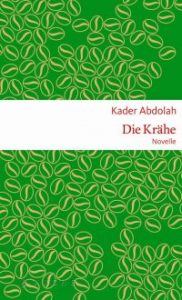 Kader Abdolah : Die Krähe